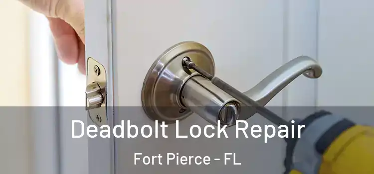 Deadbolt Lock Repair Fort Pierce - FL