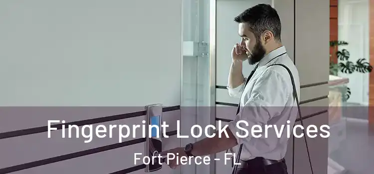Fingerprint Lock Services Fort Pierce - FL