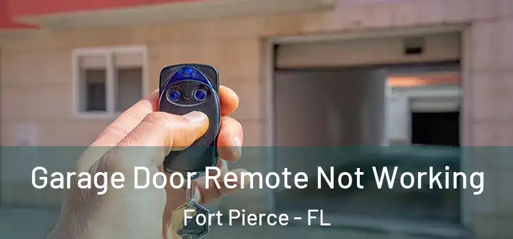  Garage Door Remote Not Working Fort Pierce - FL