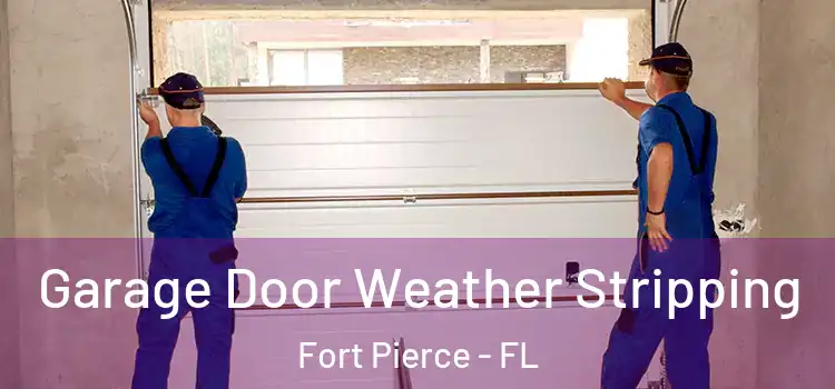  Garage Door Weather Stripping Fort Pierce - FL