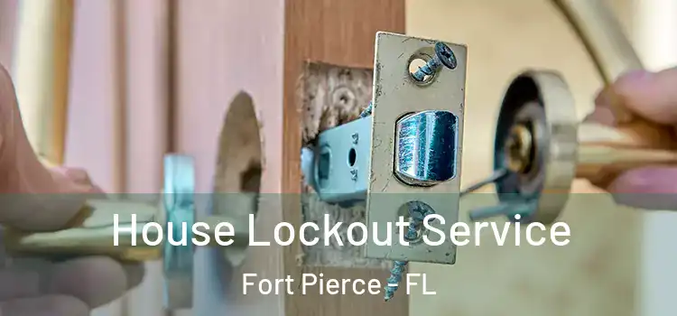  House Lockout Service Fort Pierce - FL