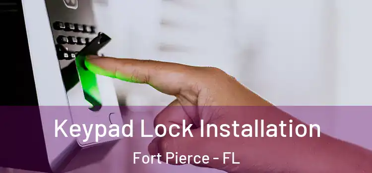 Keypad Lock Installation Fort Pierce - FL