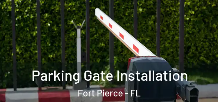 Parking Gate Installation Fort Pierce - FL