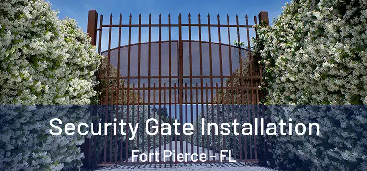 Security Gate Installation Fort Pierce - FL