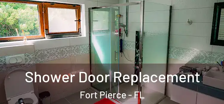 Shower Door Replacement Fort Pierce - FL